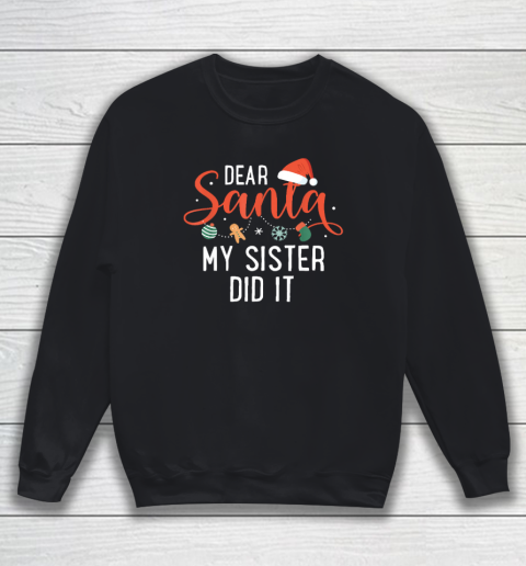 Dear Santa My Sister Did It Family Christmas Sweatshirt