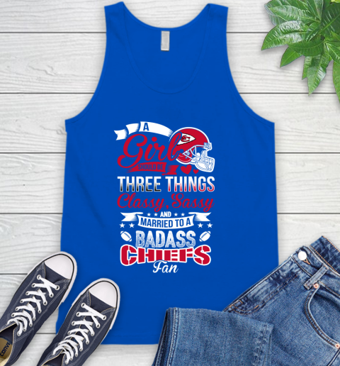 Kansas City Chiefs NFL Football A Girl Should Be Three Things Classy Sassy And A Be Badass Fan Tank Top 4