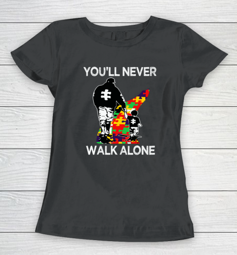 Autism Dad Support Alone Puzzle You'll Never Walk Women's T-Shirt