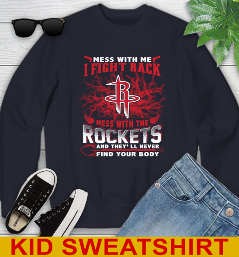 NBA Basketball Houston Rockets Mess With Me I Fight Back Mess With My Team And They'll Never Find Your Body Shirt Youth Sweatshirt 2