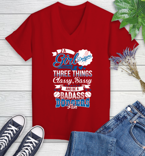 Los Angeles Dodgers MLB Baseball A Girl Should Be Three Things Classy Sassy And A Be Badass Fan Women's V-Neck T-Shirt 11