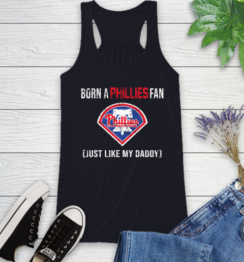 MLB Baseball Philadelphia Phillies Loyal Fan Just Like My Daddy Shirt Racerback Tank 7