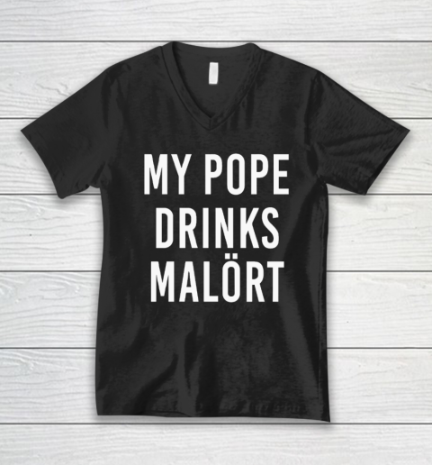 My Pope Drinks Malort V-Neck T-Shirt