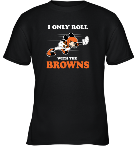 NFL Mickey Mouse I Only Roll With Cleveland Browns Youth T-Shirt