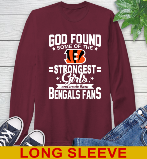 Cincinnati Bengals NFL Football God Found Some Of The Strongest Girls Adoring Fans Long Sleeve T-Shirt 7