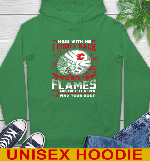 NHL Hockey Calgary Flames Mess With Me I Fight Back Mess With My Team And They'll Never Find Your Body Shirt Hoodie 8
