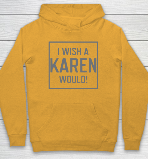 I Wish A Karen Would Hoodie 3