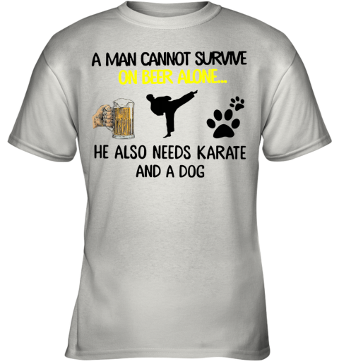 A Man Cannot Survive On Beer Alone He Also Needs Karate And A Dog Youth T-Shirt