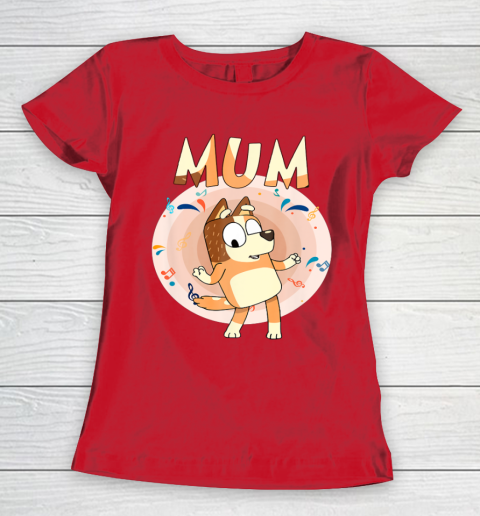 Bluey Dad Mom Funny Family Mother's Day Women's T-Shirt 10