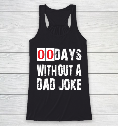 Father's Day Funny Gift Ideas Apparel  Funny 00 Days Without A Dad Joke T Shirt Racerback Tank