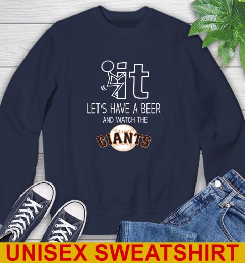 San Francisco Giants Baseball MLB Let's Have A Beer And Watch Your Team Sports Sweatshirt 2