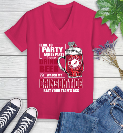 NFL I Like To Party And By Party I Mean Drink Beer and Watch My Alabama Crimson Tide Beat Your Team's Ass Football Women's V-Neck T-Shirt 9