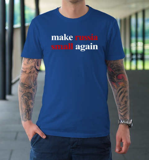 Make Russia Small Again T-Shirt 7