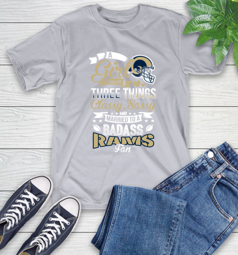Los Angeles Rams NFL Football A Girl Should Be Three Things Classy Sassy And A Be Badass Fan T-Shirt 6