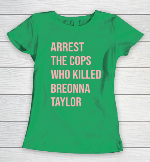 Arrest the cops who killed Breonna Taylor- Say Her Name Women's T-Shirt 5