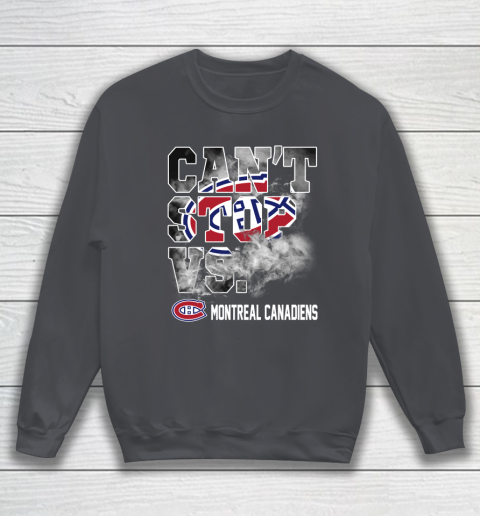 NHL Montreal Canadiens Hockey Can't Stop Vs Sweatshirt 4