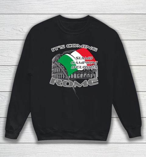 ITALIA Football Champions  SIAMO CAMPIONI D'EUROPA It's coming Rome Sweatshirt