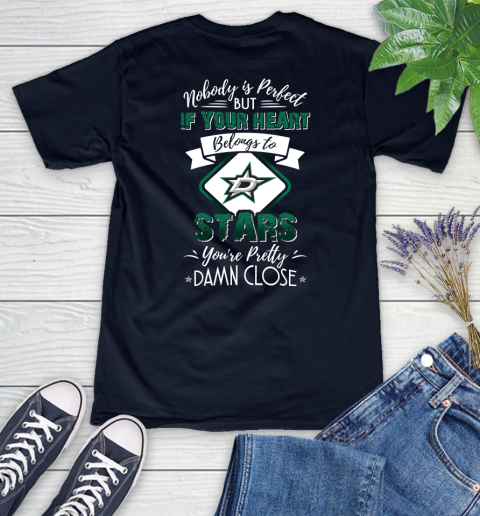 NHL Hockey Dallas Stars Nobody Is Perfect But If Your Heart Belongs To Stars You're Pretty Damn Close Shirt Women's V-Neck T-Shirt 2