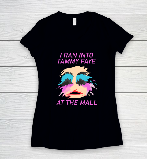 I Ran Into Tammy Faye Bakker At The Mall Women's V-Neck T-Shirt