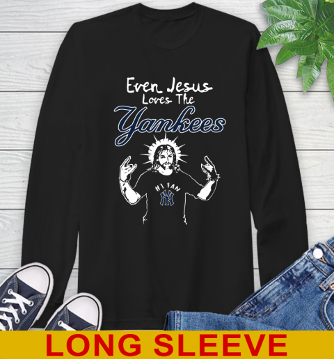 New York Yankees MLB Baseball Even Jesus Loves The Yankees Shirt Long Sleeve T-Shirt