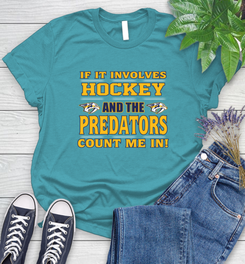 NHL If It Involves Hockey And The Nashville Predators Count Me In Sports Women's T-Shirt 12