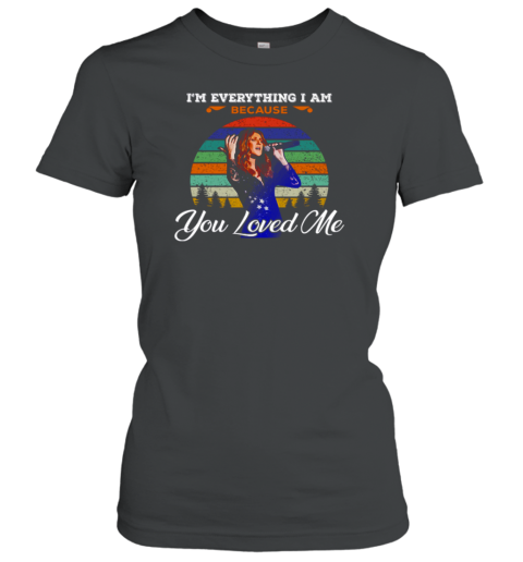 Celine Dion Because You Loved Me I'm Everything I Am Women's T-Shirt