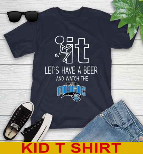 Orlando Magic Basketball NBA Let's Have A Beer And Watch Your Team Sports Youth T-Shirt 2