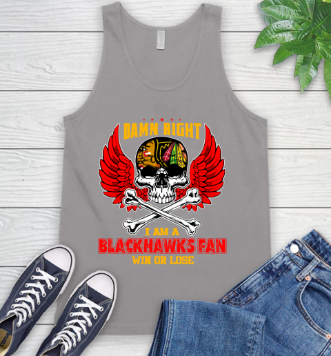 NHL Damn Right I Am A Chicago Blackhawks Win Or Lose Skull Hockey Sports Tank Top 3