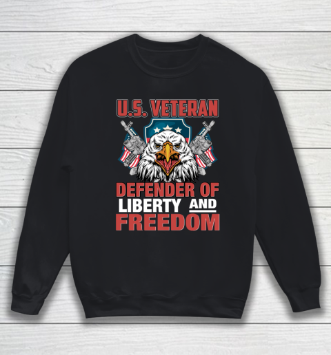 Veteran Shirt U.S. Veteran Defender Of Liberty And Freedom Independence Day Sweatshirt