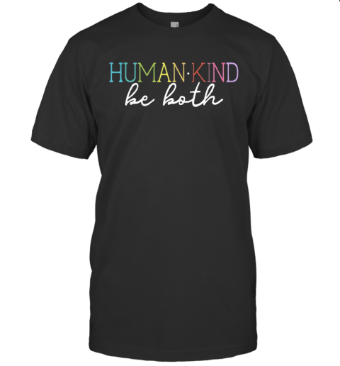 Humankind Be Both T-Shirt