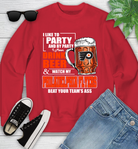 NHL I Like To Party And By Party I Mean Drink Beer And Watch My Philadelphia Flyers Beat Your Team's Ass Hockey Youth Sweatshirt 8