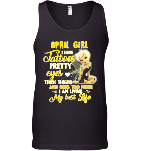April Girl I Have Tattoos Pretty Eyes Thick Thighs And Cuss Too Much Tank Top