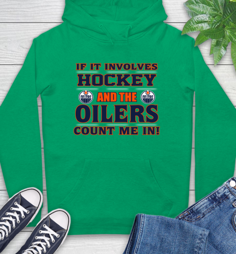 NHL If It Involves Hockey And The Edmonton Oilers Count Me In Sports Hoodie 8