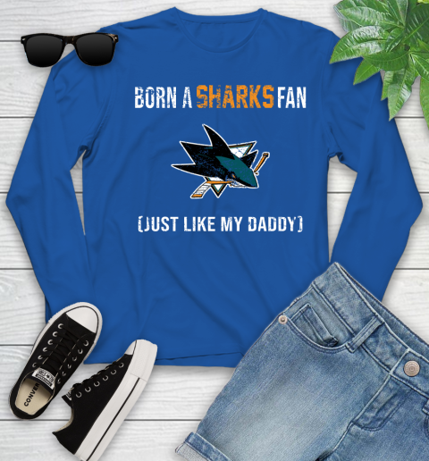 NHL San Jose Sharks Hockey Loyal Fan Just Like My Daddy Shirt Youth Long Sleeve 9