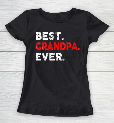 Grandpa Funny Gift Apparel  Best. Grandpa. Ever. Funny Father's Day Women's T-Shirt