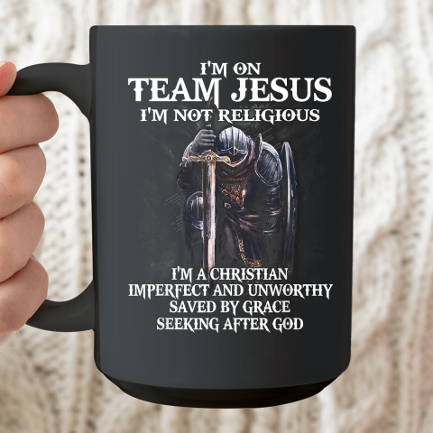 I'm On Team Jesus I'm Not Religious Ceramic Mug 15oz