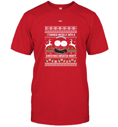 Rick and Morty Christmas Sweater I Turned My Self Into Christmas Sweater Morty Unisex Jersey Tee