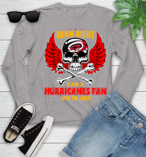 NHL Damn Right I Am A Carolina Hurricanes Win Or Lose Skull Hockey Sports Youth Long Sleeve 5