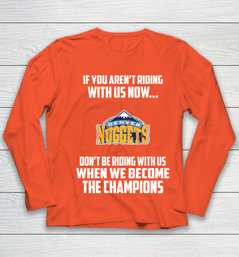 NBA Denver Nuggets Basketball We Become The Champions Youth Long Sleeve 3