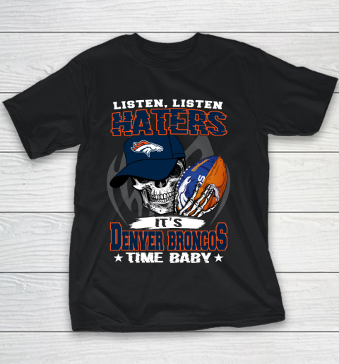 Listen Haters It is BRONCOS Time Baby NFL Youth T-Shirt