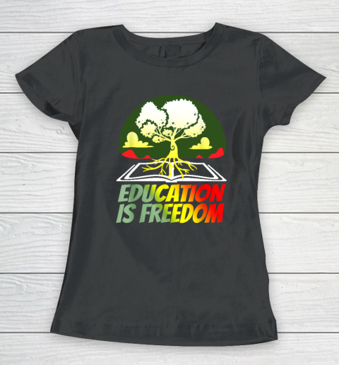Black History T Shirts For Women Men Education Is Freedom Women's T-Shirt