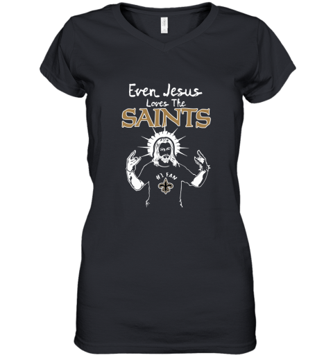 Even Jesus Loves The Saints #1 Fan New Orleans Saints Women's V-Neck T-Shirt