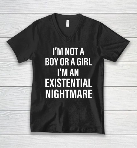 I'm Not A Boy Or A Girl I'm An Existential Nightmare V-Neck T-Shirt