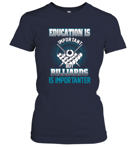 Education Is Important But Billiards Is Importanter Women's T-Shirt 2
