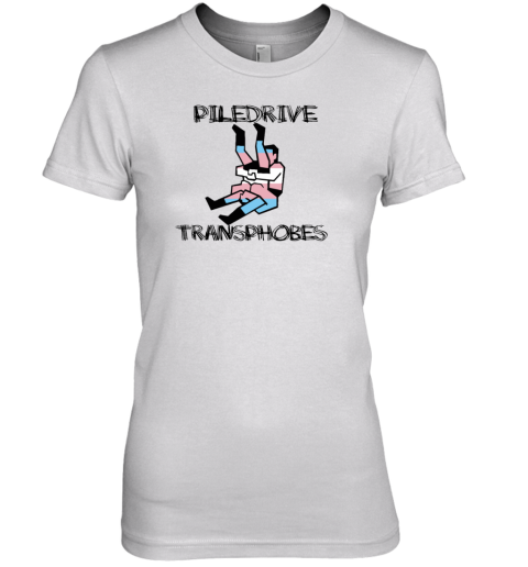 Piledriver Transphobic Premium Women's T