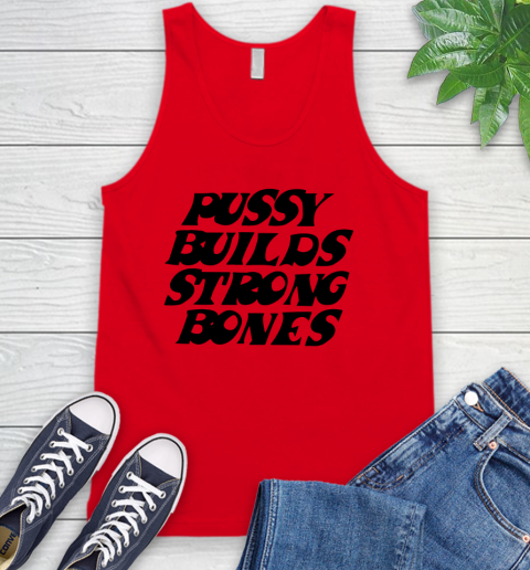 Pussy builds strong bones shirt 58
