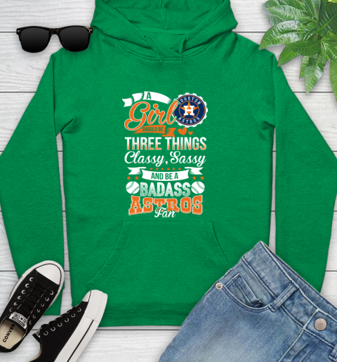 Houston Astros MLB Baseball A Girl Should Be Three Things Classy Sassy And A Be Badass Fan Youth Hoodie 9