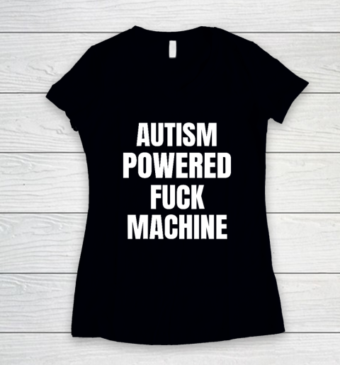 Autism Powered Fuck Machine Funny Quote Women's V-Neck T-Shirt