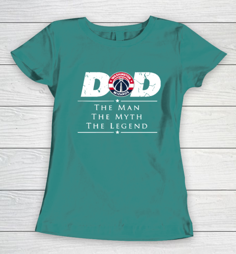 Washington Wizards NBA Basketball Dad The Man The Myth The Legend Women's T-Shirt 10