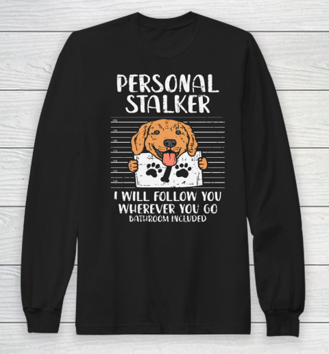 Personal Stalker Golden Retriever Labrador Dog Lover Gift Long Sleeve T-Shirt